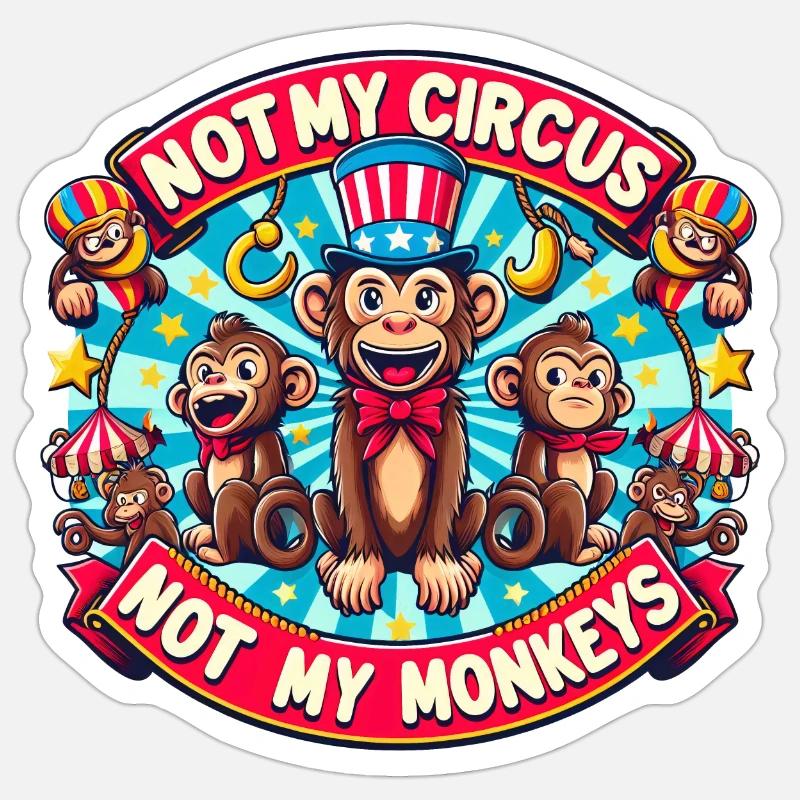 Pas mon cirque, pas mes singes - Sticker taille S (10 x 10 cm) - blanc mat