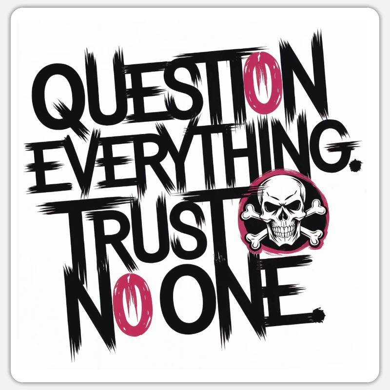 Question everything. Trust no one. - Sticker Größe S (10 x 10 cm) - Mattweiß
