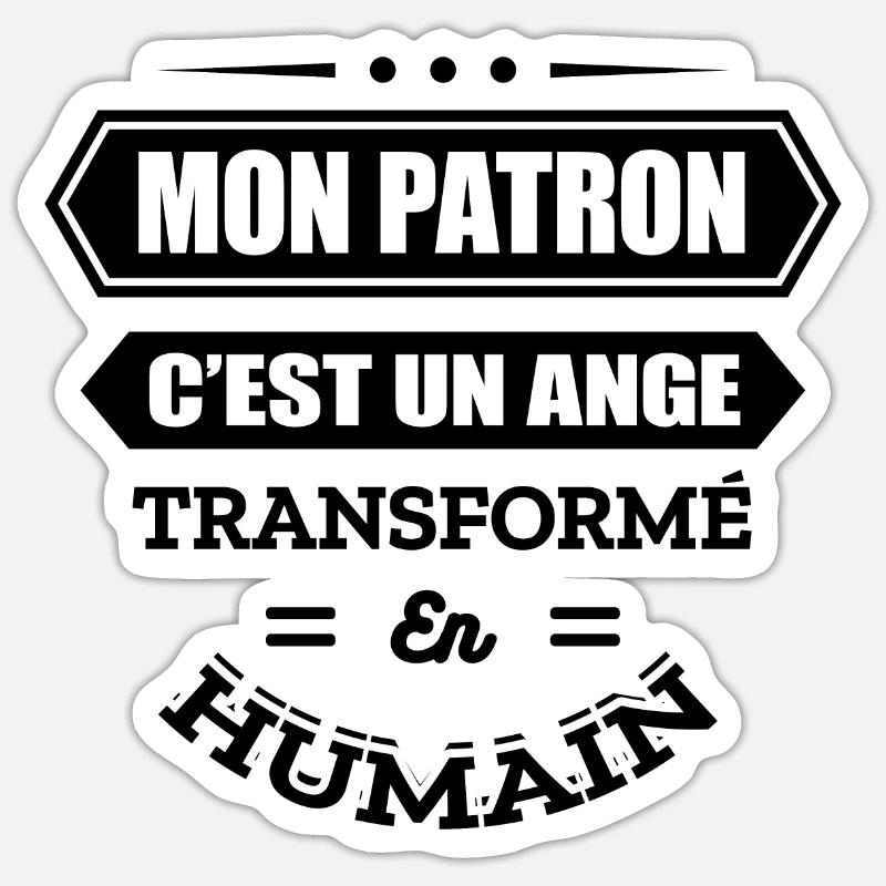 MON PATRON C'EST UN ANGE TRANSFORMÉ EN HUMAIN - Sticker taille S (10 x 10 cm) - blanc mat