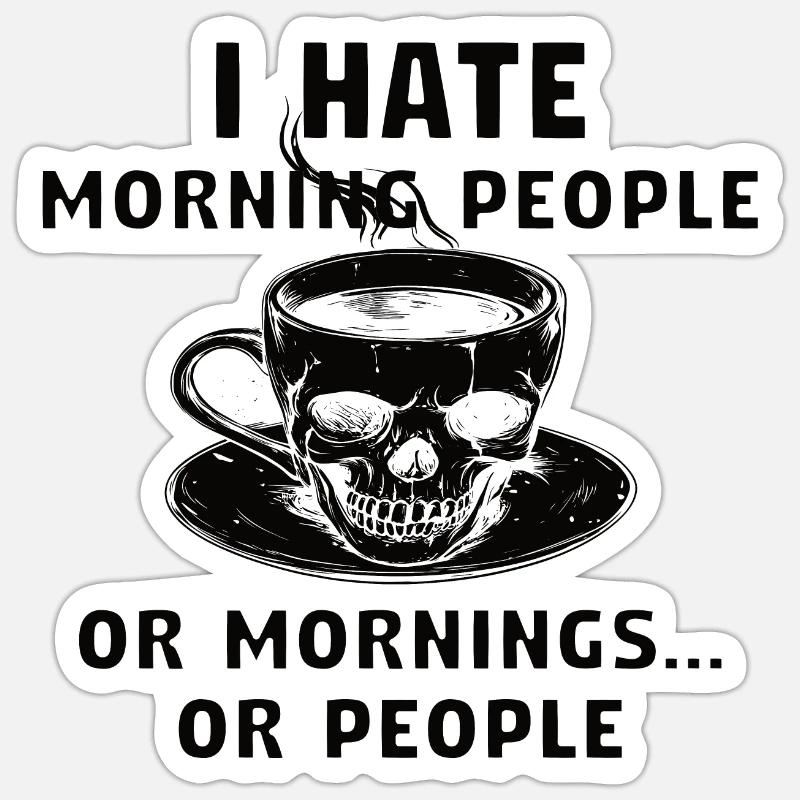 ich hasse Morgenmenschen oder Morgen oder Menschen Sticker Größe S (10 x 10 cm)