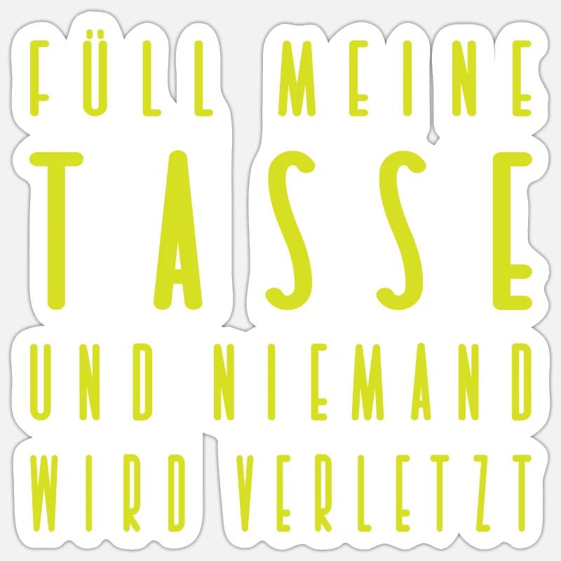 Füll meine Tasse und niemand wird verletzt cafe Sticker Größe S (10 x 10 cm)
