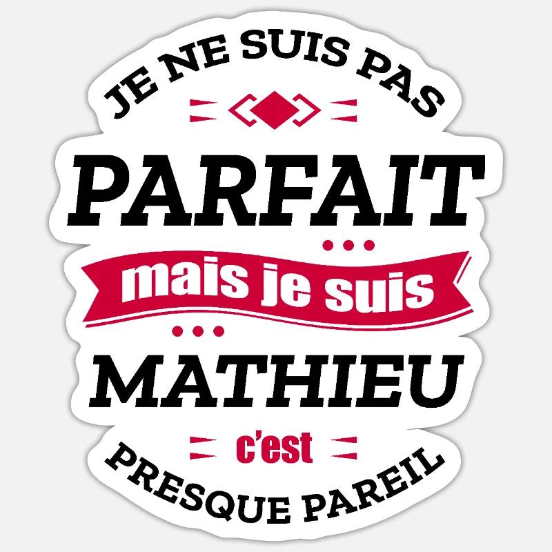 MATHIEU PARFAIT - PRENOM MATHIEU Sticker taille S (10 x 10 cm)