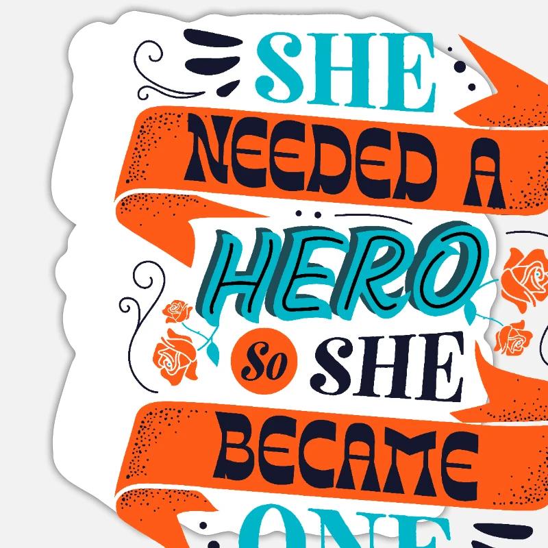 She Needed a Hero – Empowerment Statement - Sticker Größe S (10 x 10 cm) - Mattweiß