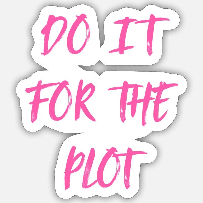DO IT FOR THE PLOT Sticker Größe S (10 x 10 cm)
