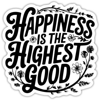 Happiness Is the Highest Good - Floral Typography - Sticker size S (10 x 10 cm) - white matte - Front