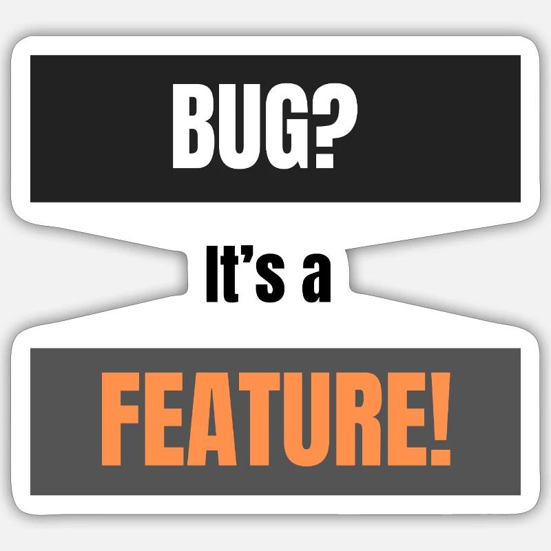 Bug? It’s a Feature! Sticker Größe S (10 x 10 cm)
