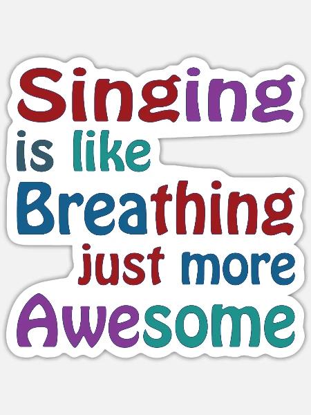 Singing is like breathing just more awesome - Sticker Größe S (10 x 10 cm) - Mattweiß