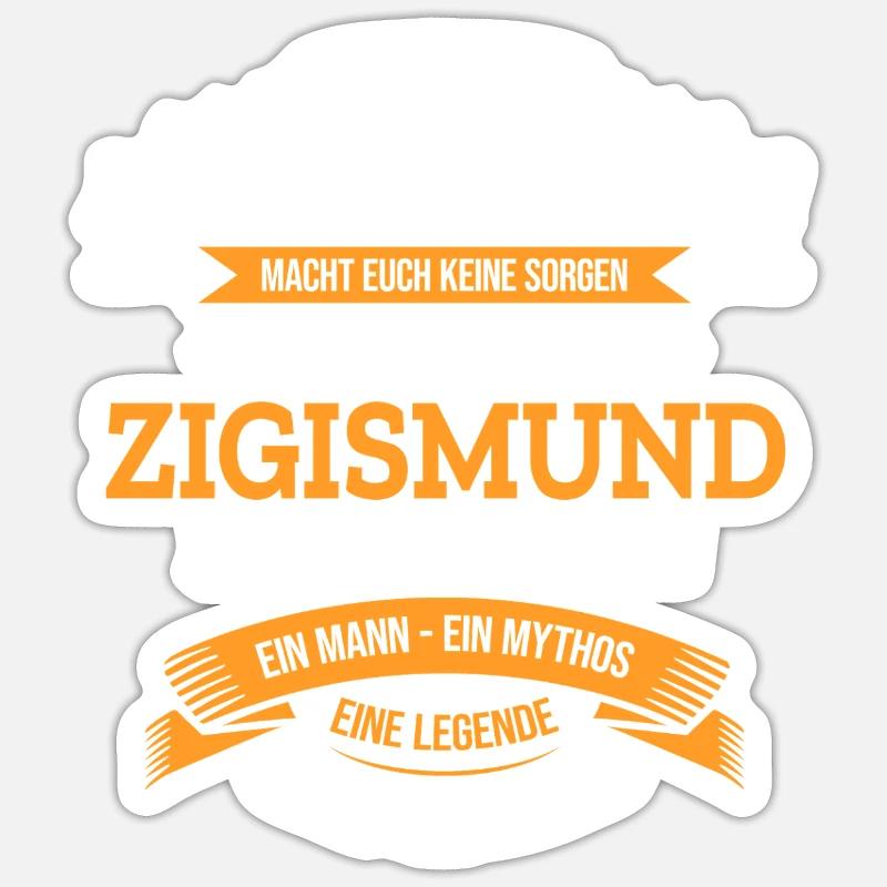 ALLES WIRD GUT, DIE LEGENDE ZIGISMUND IST DA - Sticker Größe S (10 x 10 cm) - Mattweiß