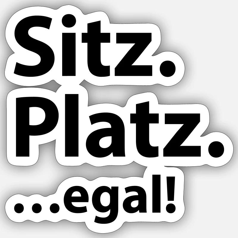 Sitz Platz egal - Sticker Größe S (10 x 10 cm) - Mattweiß