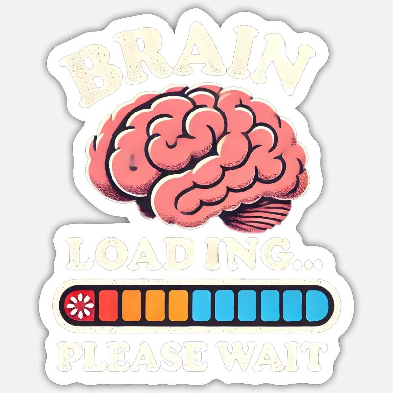 Brain Loading... Please Wait! - Sticker size S (10 x 10 cm) - white matte