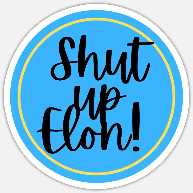Shut up Elon! - Sticker size S (10 x 10 cm) - white matte
