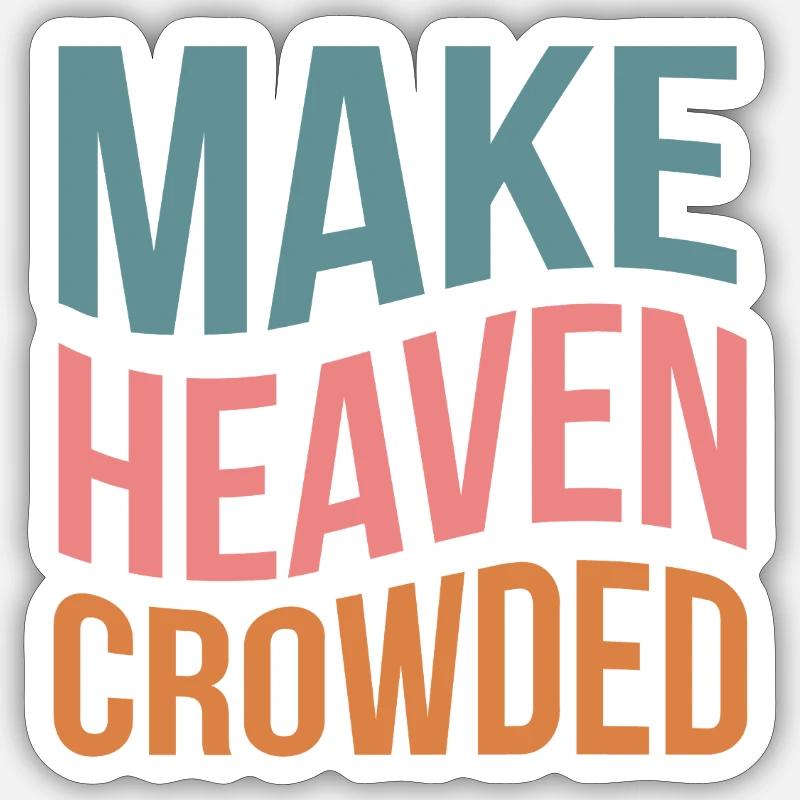 Make Heaven Crowded - Sticker Größe S (10 x 10 cm) - Mattweiß