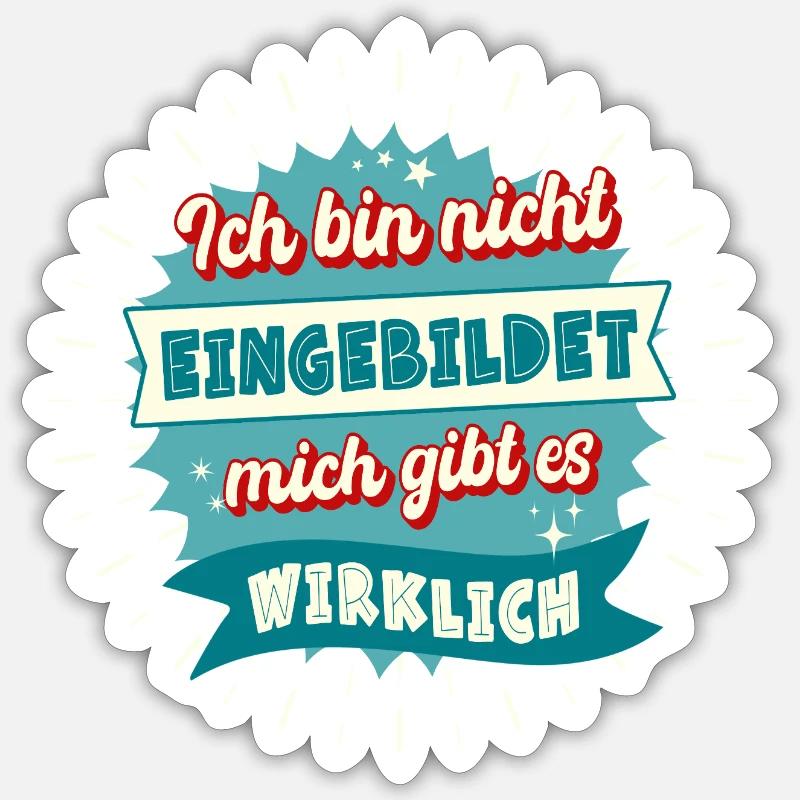 I'm not conceited, I really exist Sticker size S (10 x 10 cm)