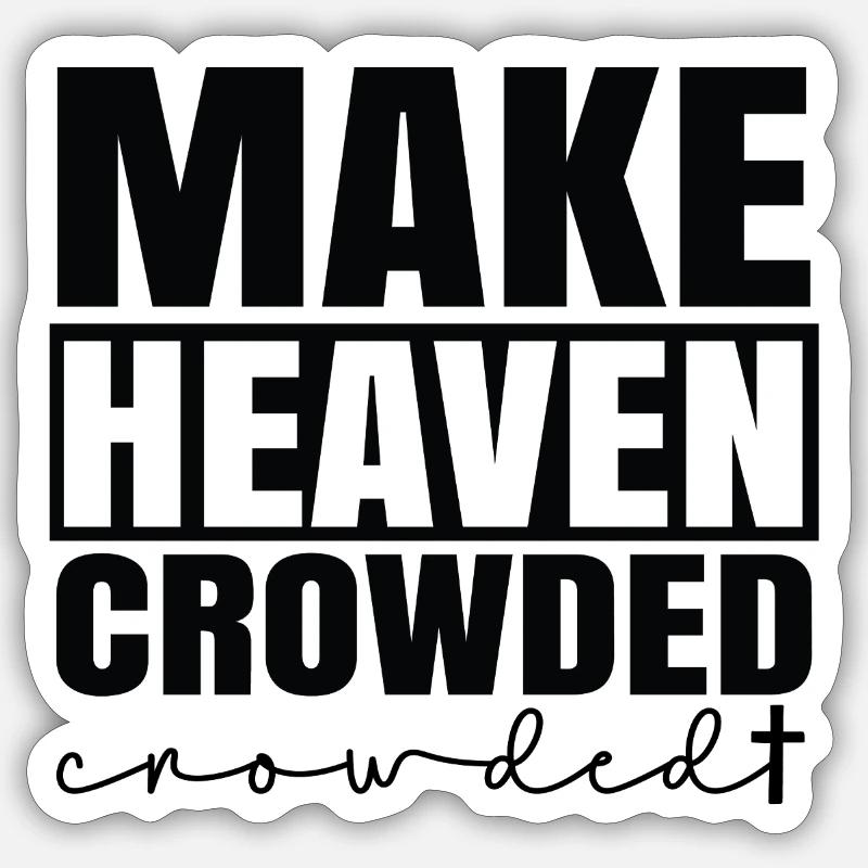 Make heaven crowded - Sticker size S (10 x 10 cm) - white matte