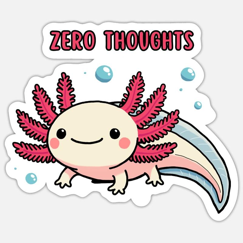 Axolotl - Zero thoughts - Sticker size S (10 x 10 cm) - white matte