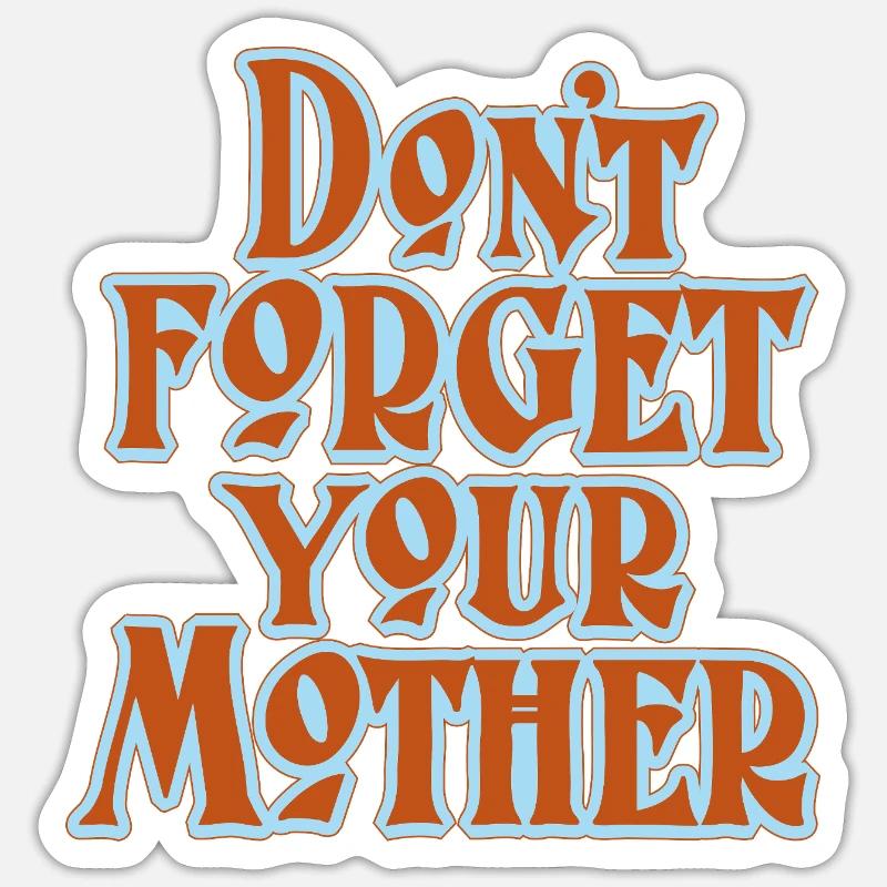 Don't Forget Mother Statement - Sticker size S (10 x 10 cm) - white matte