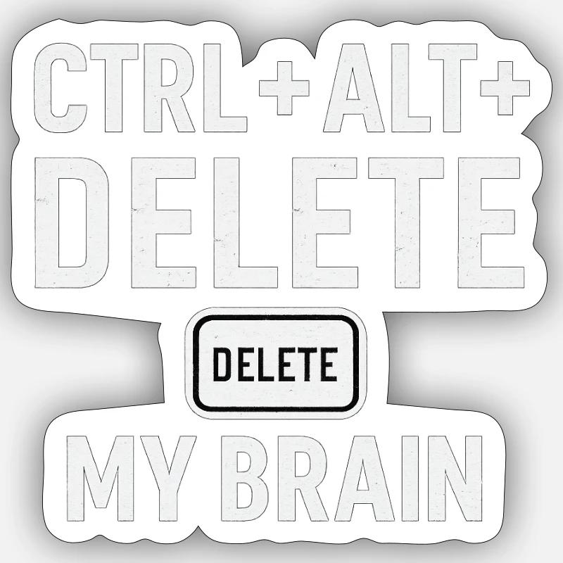 CTRL + ALT + DELETE MY BRAIN Sticker Größe S (10 x 10 cm)