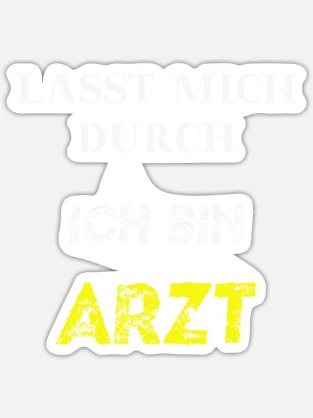 Lasst mich durch, ich bin Arzt Geschenkidee lustig - Sticker Größe S (10 x 10 cm) - Mattweiß