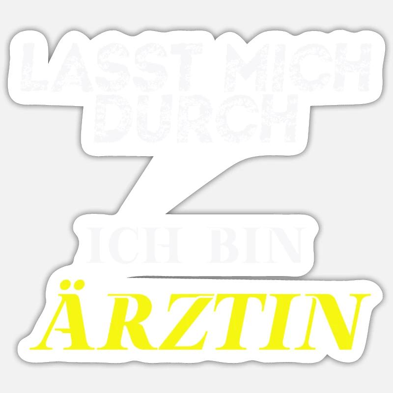 Lasst mich durch, ich bin Ärztin Geschenkidee - Sticker Größe S (10 x 10 cm) - Mattweiß