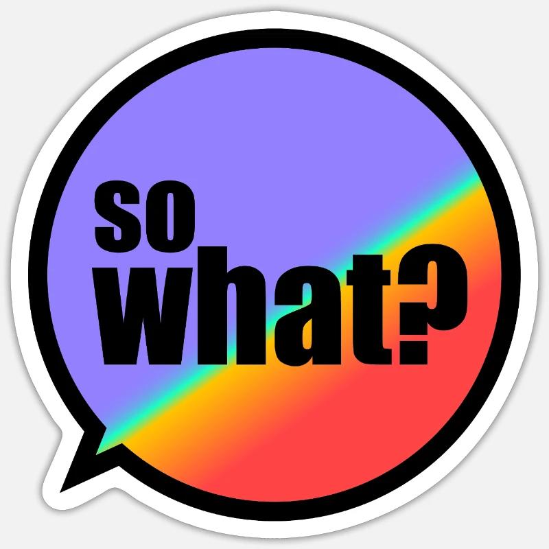 SoWhat? - Sticker size S (10 x 10 cm) - white matte