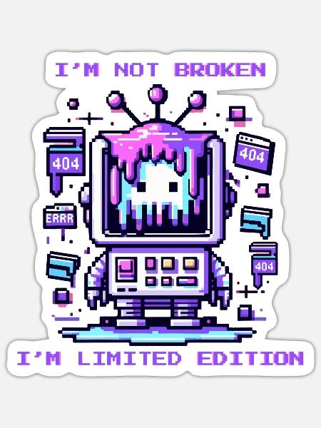 I'm Not Broken - I'm Limited Edition - Sticker Größe S (10 x 10 cm) - Mattweiß