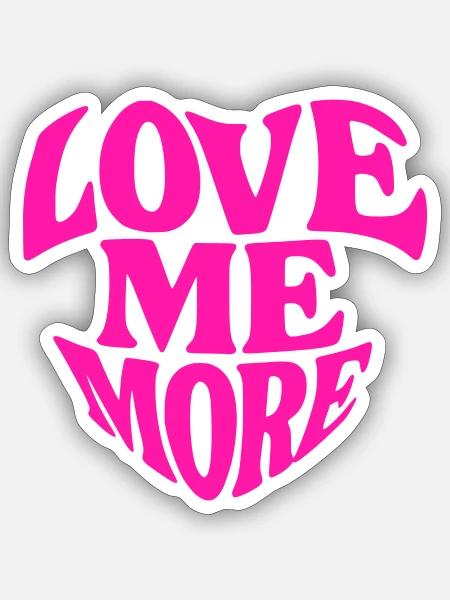 Love Me More - Sticker Größe S (10 x 10 cm) - Mattweiß