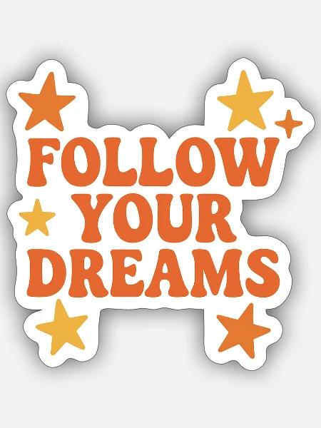Follow Your Dreams – Motivationsspruch Design - Sticker Größe S (10 x 10 cm) - Mattweiß