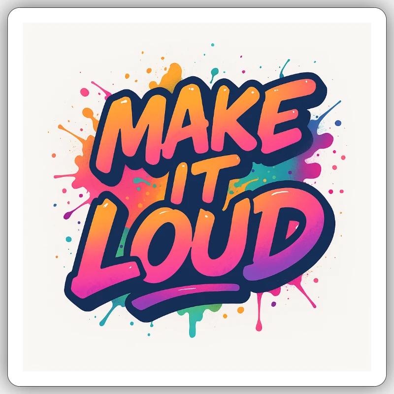 Make It Loud – Dare to Volume Sticker size S (10 x 10 cm)