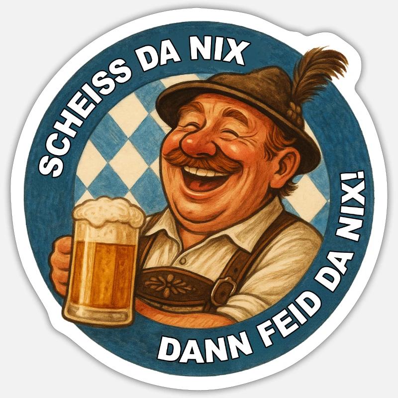 SCHEISS DA NIX DANN FEID DA NIX! Sticker Größe S (10 x 10 cm)