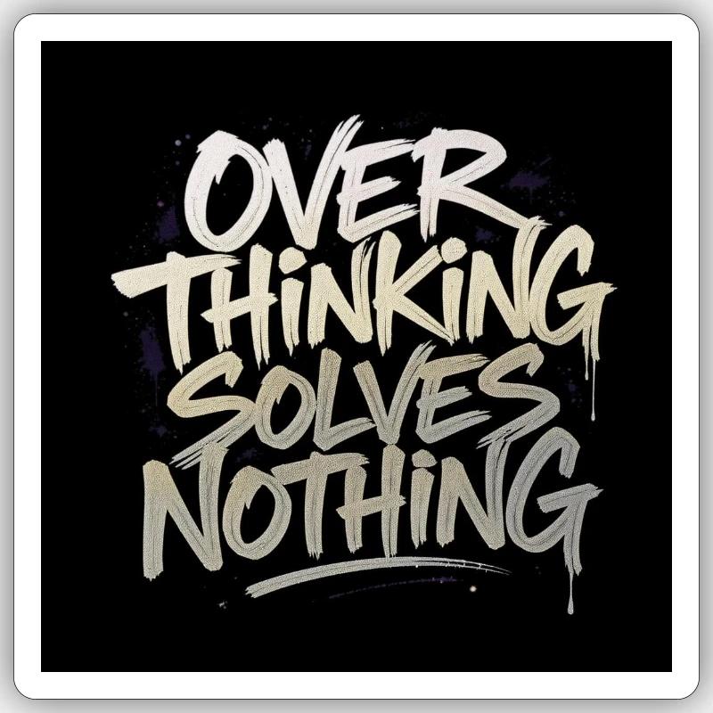 Overthinking solves nothing - Graffity Style - Sticker Größe S (10 x 10 cm) - Mattweiß