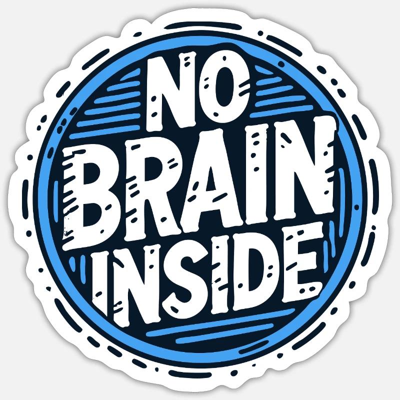 Le texte NO BRAIN INSIDE Sticker taille S (10 x 10 cm)