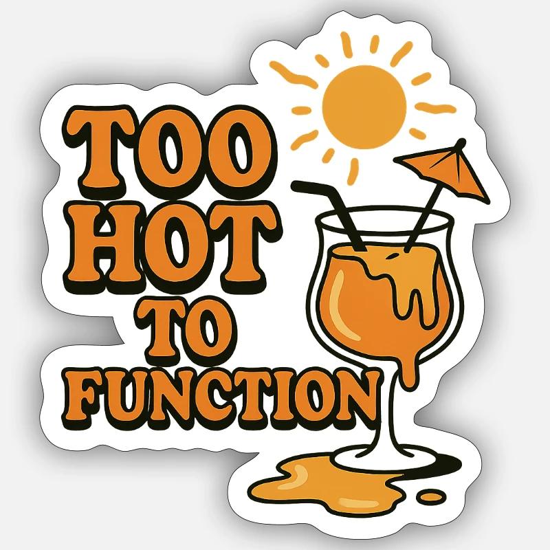 Too Hot to Function - Sticker Größe S (10 x 10 cm) - Mattweiß