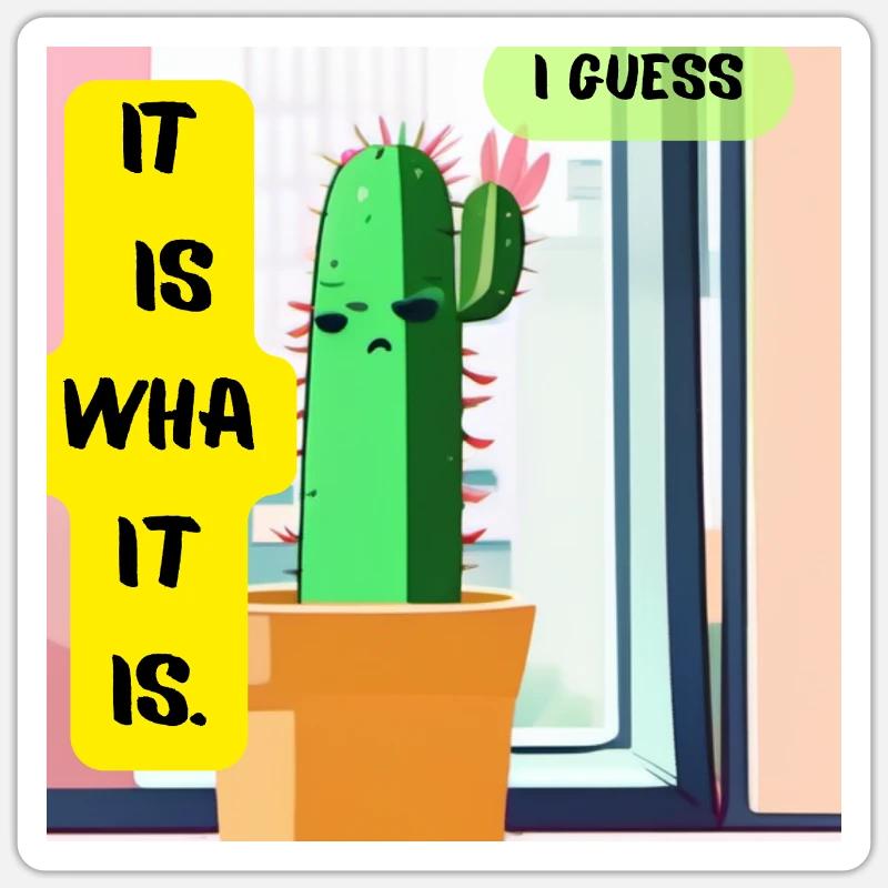 C’est ce que c’est. Je pense. – Édition Cactus Moody - Sticker taille S (10 x 10 cm) - blanc mat