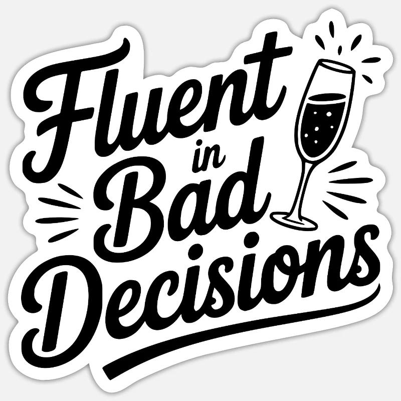 Fluent in Bad Decisions Sticker size S (10 x 10 cm)
