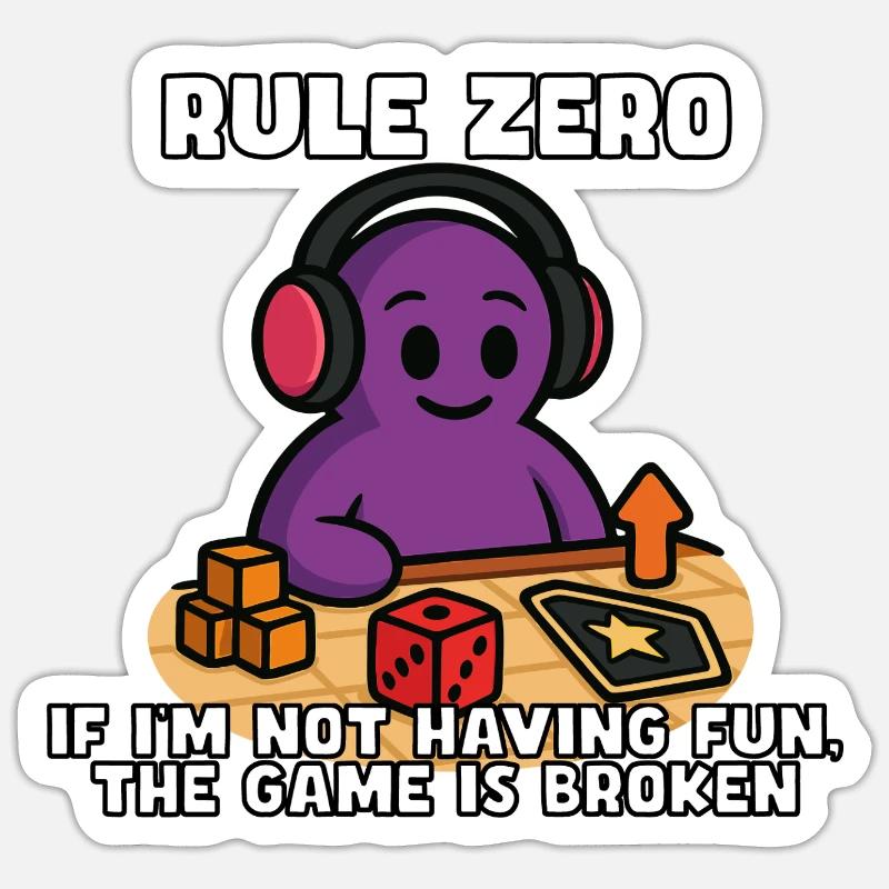 Rule Zero: If It's Not Fun, Fix It Sticker size S (10 x 10 cm)