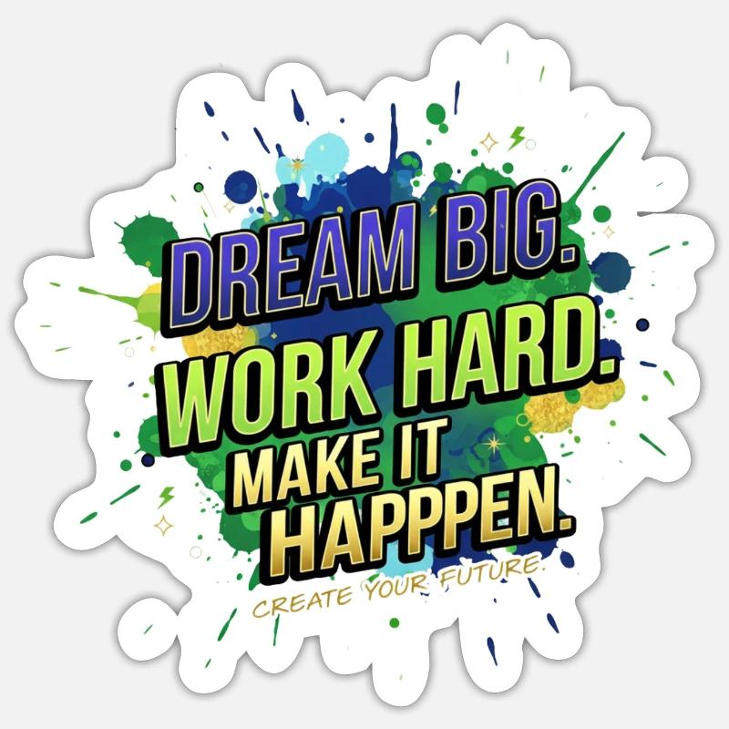 Dream Big • Work Hard • Make It Happen - Sticker taille S (10 x 10 cm) - blanc mat