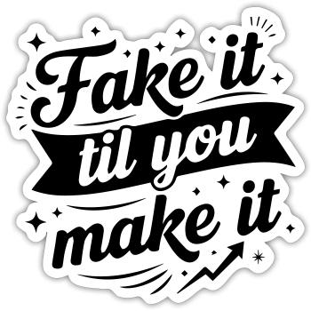 Fake It Til You Make It - Success Confidence Minds - Sticker taille S (10 x 10 cm) - blanc mat - Devant