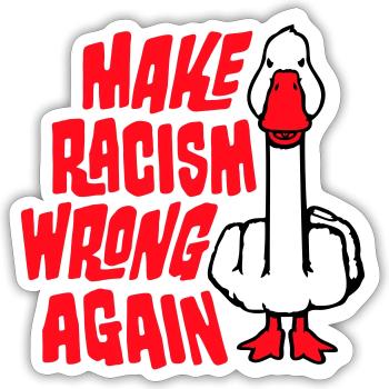 Goose Make Racism Wrong Again Middle Finger Activist - Sticker size S (10 x 10 cm) - white matte - Front