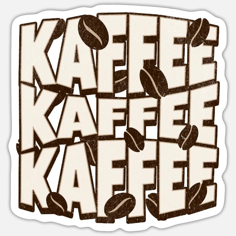 Kaffee Kaffee Kaffee  Sticker Größe S (10 x 10 cm)
