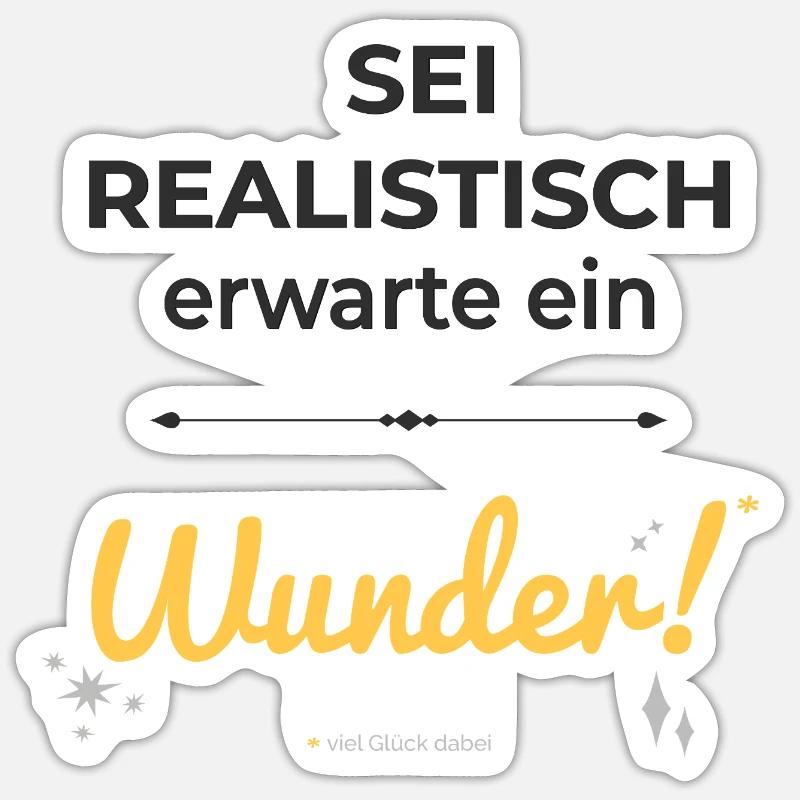 Be realistic – expect a miracle! Sticker size S (10 x 10 cm)