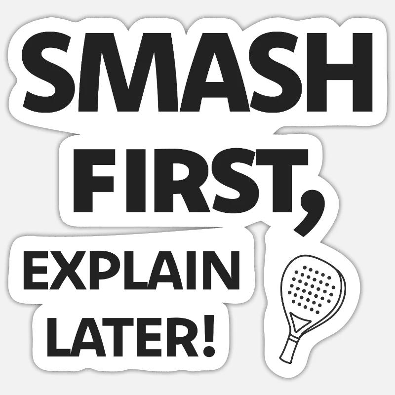 Smash first, explain later! Black - Sticker size S (10 x 10 cm) - white matte