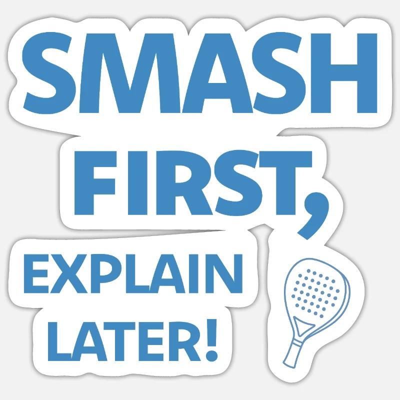 Smash First Explain Later Padel - Sticker Größe S (10 x 10 cm) - Mattweiß