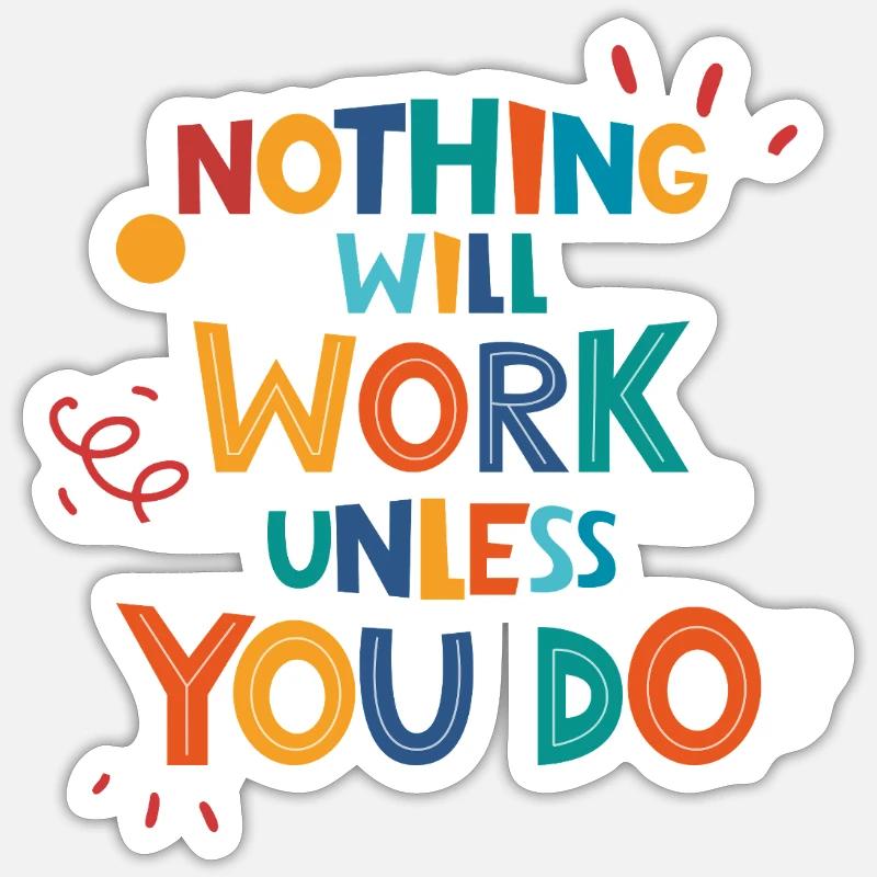 Nothing Will Work Unless You Do Sticker size S (10 x 10 cm)