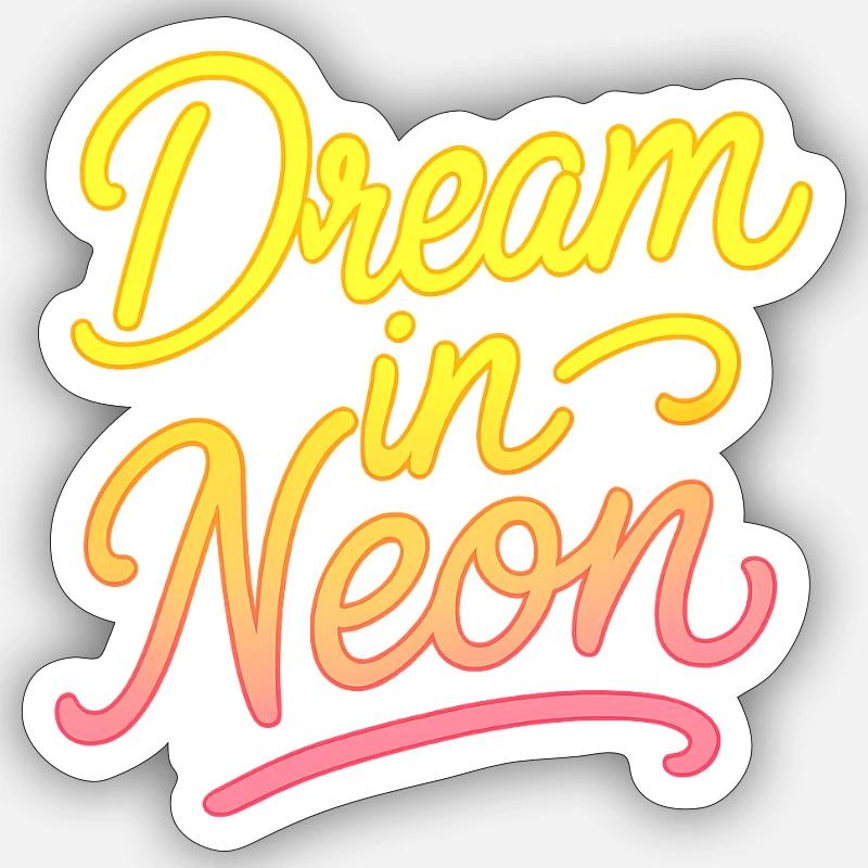 Dream in Neon Neon Script Sticker size S (10 x 10 cm)