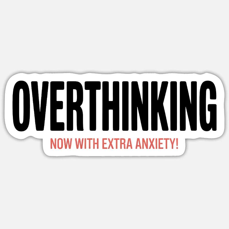 Overthinking, now with extra Anxiety! - Sticker size S (10 x 10 cm) - white matte
