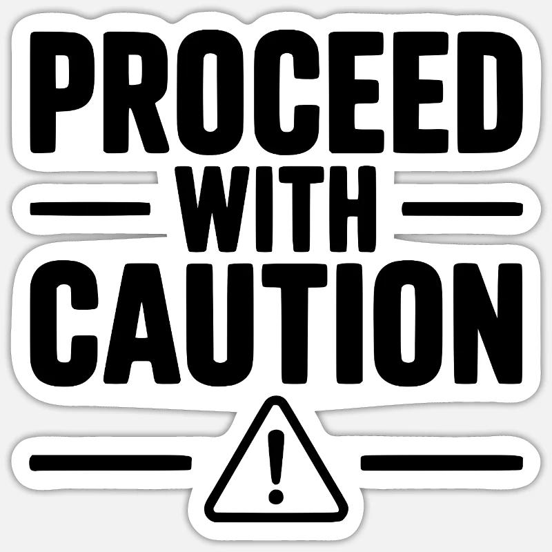 Proceed with Caution - Sticker size S (10 x 10 cm) - white matte