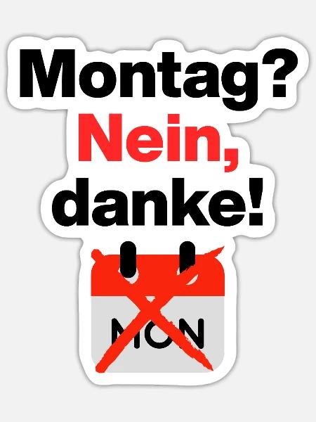 Montag? Nein, danke! Lustiges Motiv für Büromuffel - Sticker Größe S (10 x 10 cm) - Mattweiß