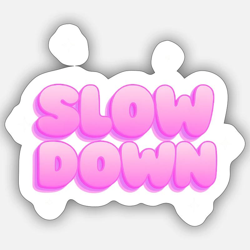 Slow down - Sticker size S (10 x 10 cm) - white matte