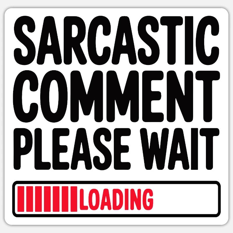 Sarcastic Comment Please Wait Humor Statement Sticker Größe S (10 x 10 cm)