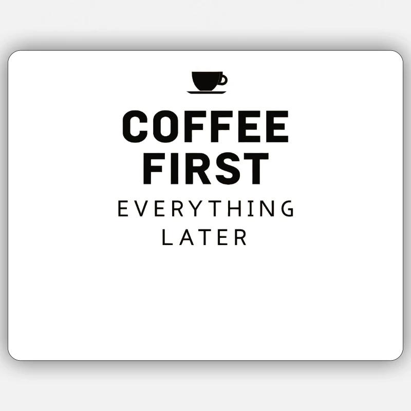 Coffee First, Everything Later – Lustig Kaffee - Sticker Größe S (10 x 10 cm) - Mattweiß